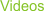videos